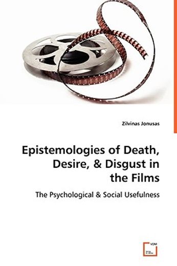 epistemologies of death, desire, & disgust in the films