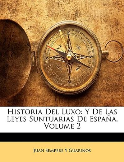 historia del luxo: y de las leyes suntuarias de espaa, volume 2