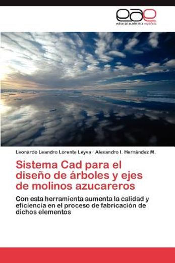 sistema cad para el dise o de rboles y ejes de molinos azucareros (in Spanish)