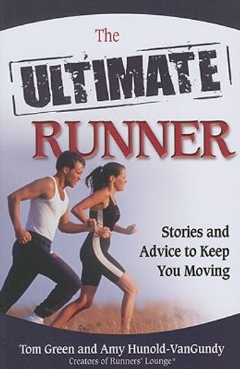 the ultimate runner,stories and advice to keep you moving