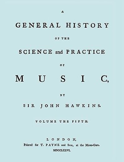 a general history of the science and practice of music. vol.5 of 5. [facsimile of 1776 edition of vo