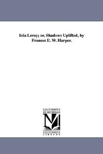 iola leroy, or, shadows uplifted