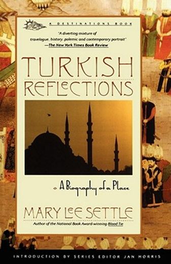 turkish reflections,a biography of a place (en Inglés)