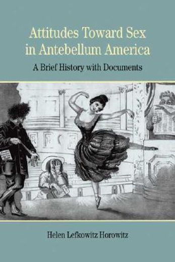 attitudes toward sex in antebellum america,a brief history with documents