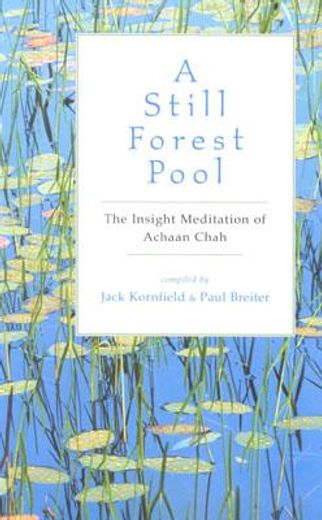 a still forest pool,the insight meditation of achaan chah (in English)