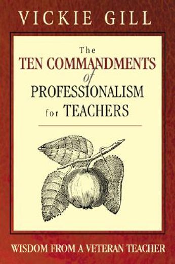 the ten commandments of professionalism for teachers,wisdom from a veteran teacher