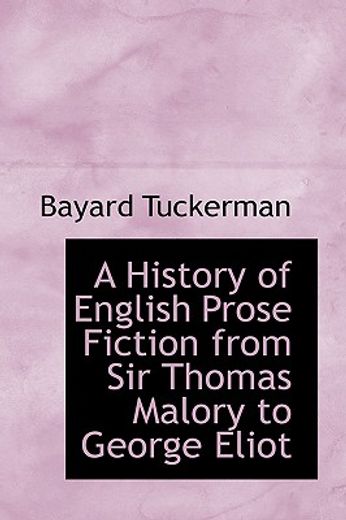 a history of english prose fiction from sir thomas malory to george eliot