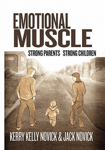 emotional muscle,strong parents, strong children (en Inglés)