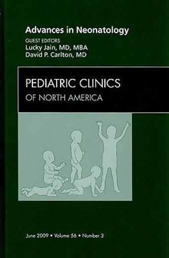 Advances in Neonatology, an Issue of Pediatric Clinics: Volume 56-3