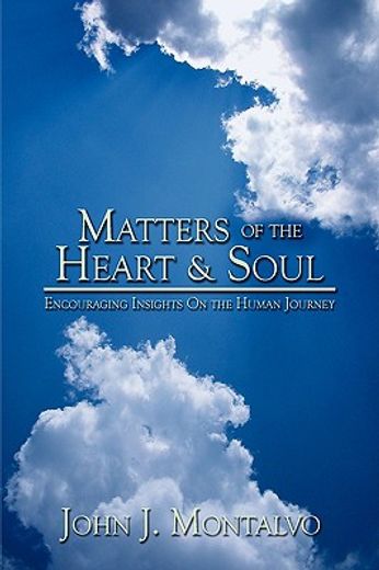 matters of the heart & soul: encouraging insights on the human journey