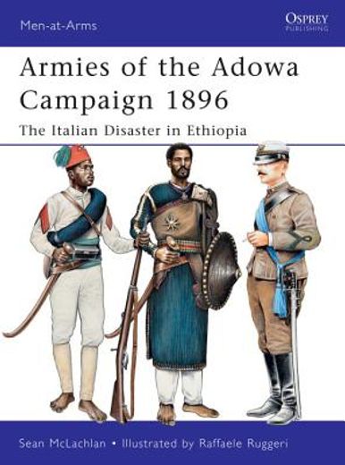 armies of the adowa campaign 1896,the italian disaster in ethiopia