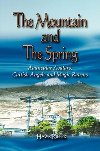 the mountain and the spring,avuncular avatars, cultish angels and magic ravens