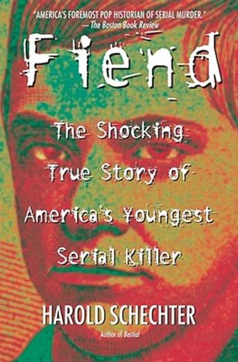 fiend,the shocking true story of america´s youngest serial killer (en Inglés)