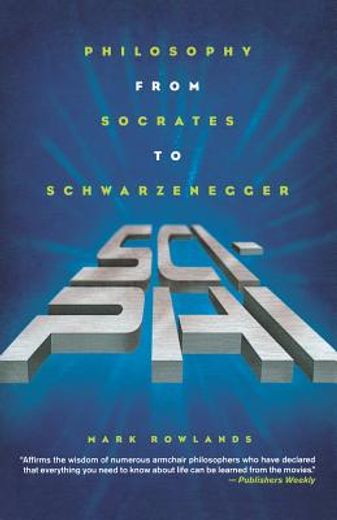 sci-phi,philosophy from socrates to schwarzenegger (en Inglés)