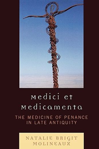 medici et medicamenta,the medicine of penance in late antiquity