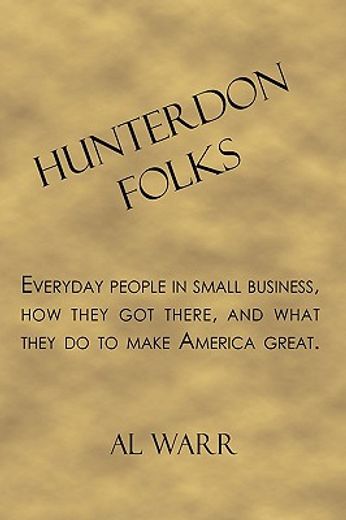 hunterdon folks,everyday people in small business, how they got there, and what they do to make america great