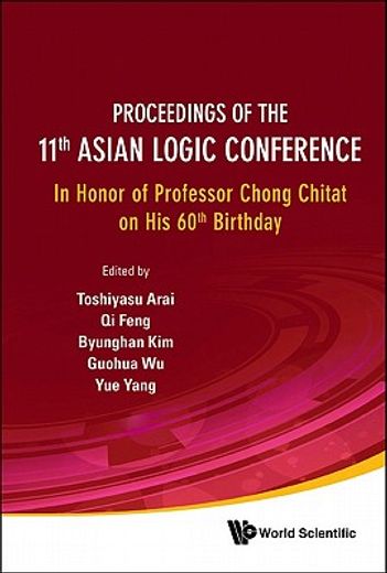proceedings of the 11th asian logic conference,in honor of professor chong chitat on his 60th birthday