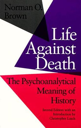 life against death,the psychoanalytical meaning of history