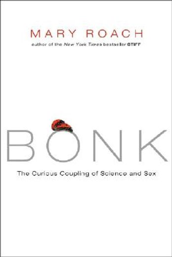 bonk,the curious coupling of science and sex (in English)