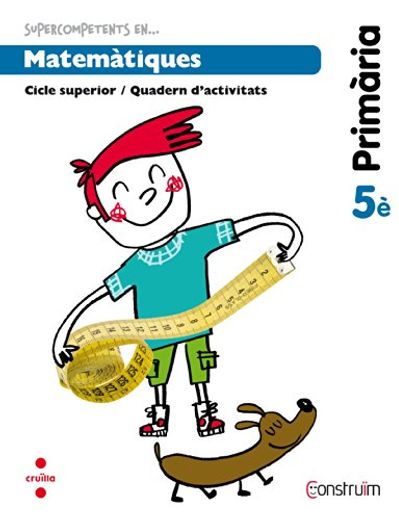 Supercompetents en... Matemàtiques. 5 Primària. Construïm. Quadern (en Catalán)