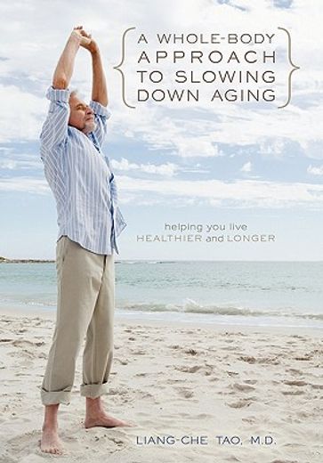a whole-body approach to slowing down aging,helping you live healthier and longer (en Inglés)