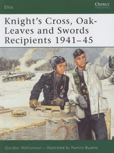 Knight's Cross, Oak-Leaves and Swords Recipients 1941-45 (en Inglés)
