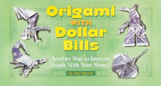 origami with dollar bills,another way to impress people with your money!