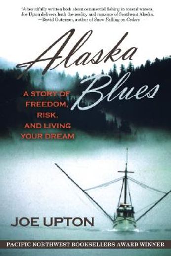 alaska blues,a story of freedom, risk, and living your dream (en Inglés)