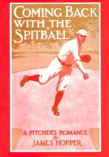 coming back with the spitball,a pitcher´s romance