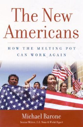The New Americans: How the Melting Pot Can Work Again (en Inglés)