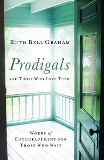 prodigals and those who love them,words of encouragement for those who wait (en Inglés)