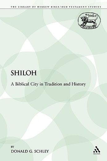 shiloh,a biblical city in tradition and history