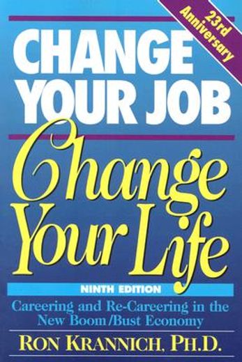 Change Your Job, Change Your Life: Careering and Re-Careering in the New Boom/Bust Economy (en Inglés)