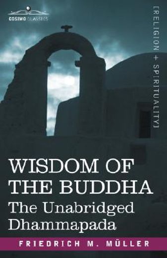 wisdom of the buddha,the unabridged dhammapada