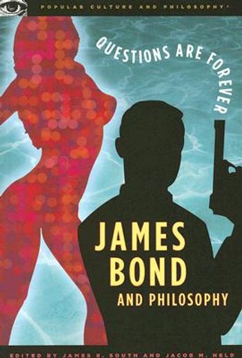 james bond and philosophy,questions are forever (in English)