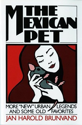 the mexican pet,more new urban legends and some old favorites