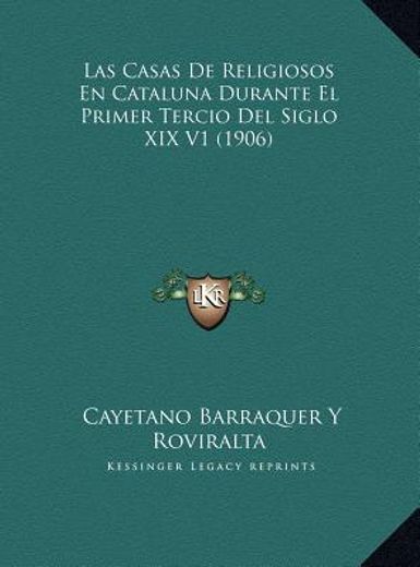 las casas de religiosos en cataluna durante el primer terciolas casas de religiosos en cataluna durante el primer tercio del siglo xix v1 (1906) del s
