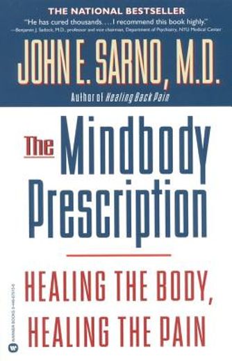 the mind body prescription,healing the body, healing the pain (en Inglés)