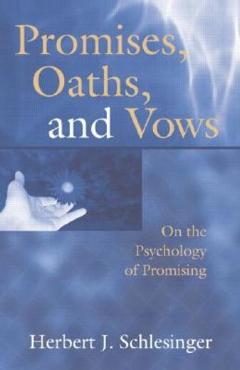promises, oaths, and vows,on the psychology of promising