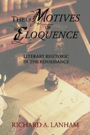 the motives of eloquence,literary rhetoric in the renaissance