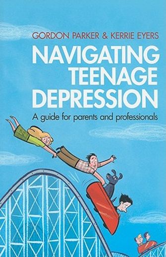 navigating teenage depression,a guide for parents and professionals