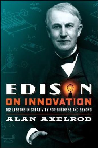 edison on innovation,102 lessons in creativity for business and beyond