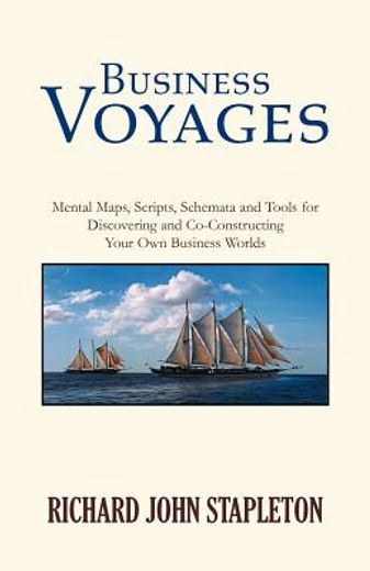 business voyages: mental maps, scripts,schemata, and tools for discovering and co-constructing your