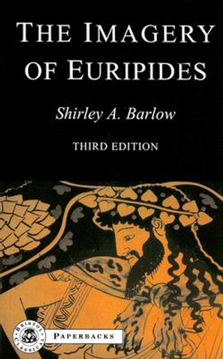 the imagery of euripides,a study in the dramatic use of pictorial language