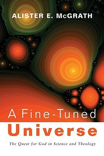 a fine-tuned universe,the quest for god in science and theology (en Inglés)
