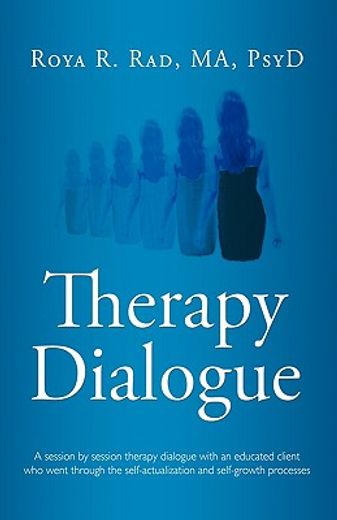 therapy dialogue,a session by session therapy dialogue with an educated client who went through the self-actualizatio