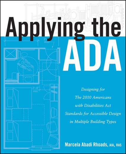 applying the ada: designing for the 2010 americans with disabilities act standards for accessible design in multiple building types (en Inglés)