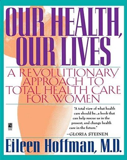 our health, our lives,a revolutionary approach to total health care for women