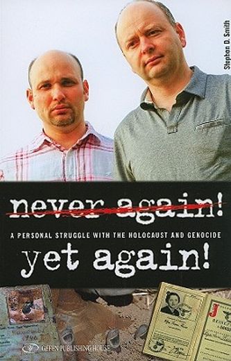 never again! yet again!,a personal struggle with the holocaust and genocide