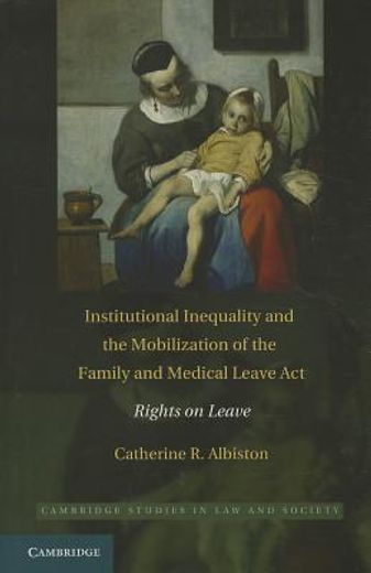institutional inequality and the mobilization of the family and medical leave act,rights on leave